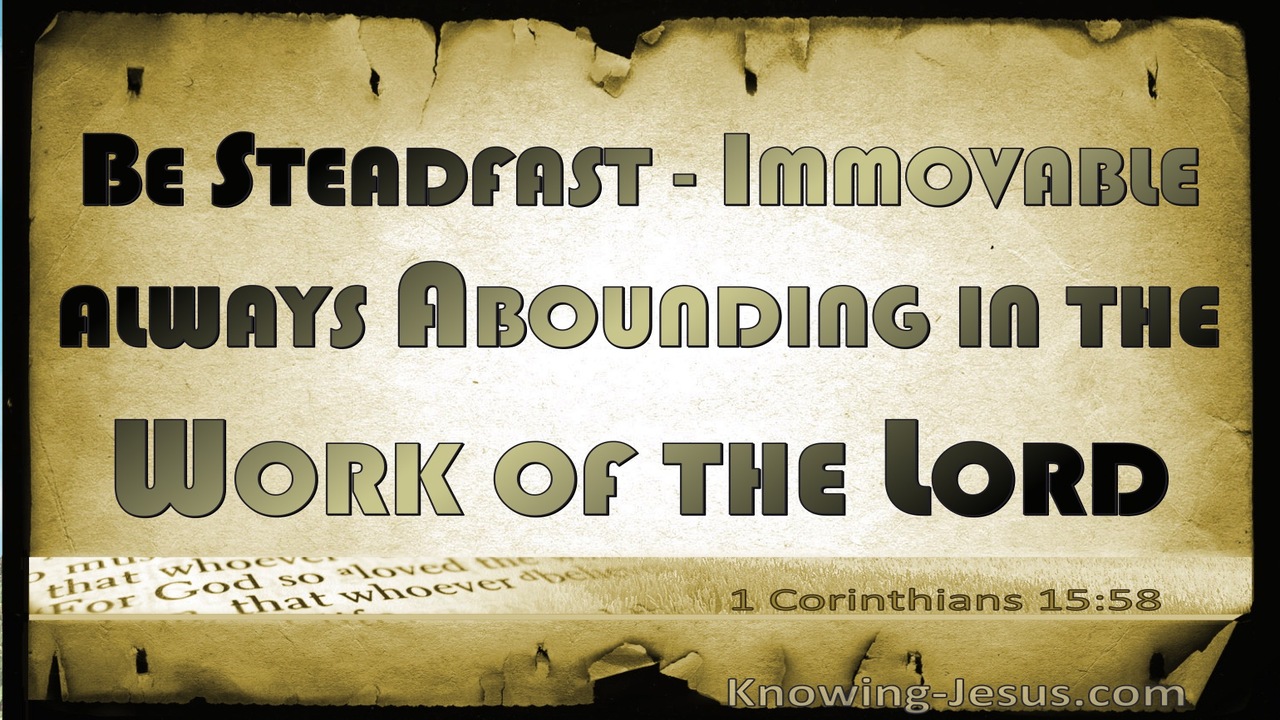 1 Corinthians 15:58 Be Steadfast, Immovable (brown)